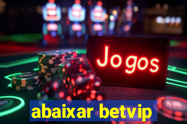 abaixar betvip